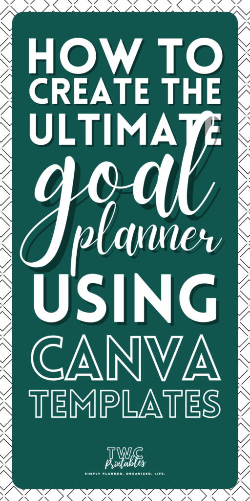 How to create the ultimate goal planner using Canva templates