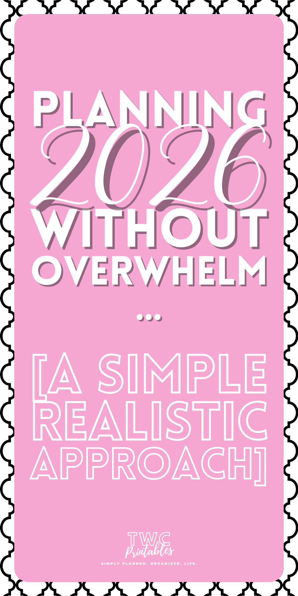 Planning 2026 Without Overwhelm: A Simple, Realistic Approach