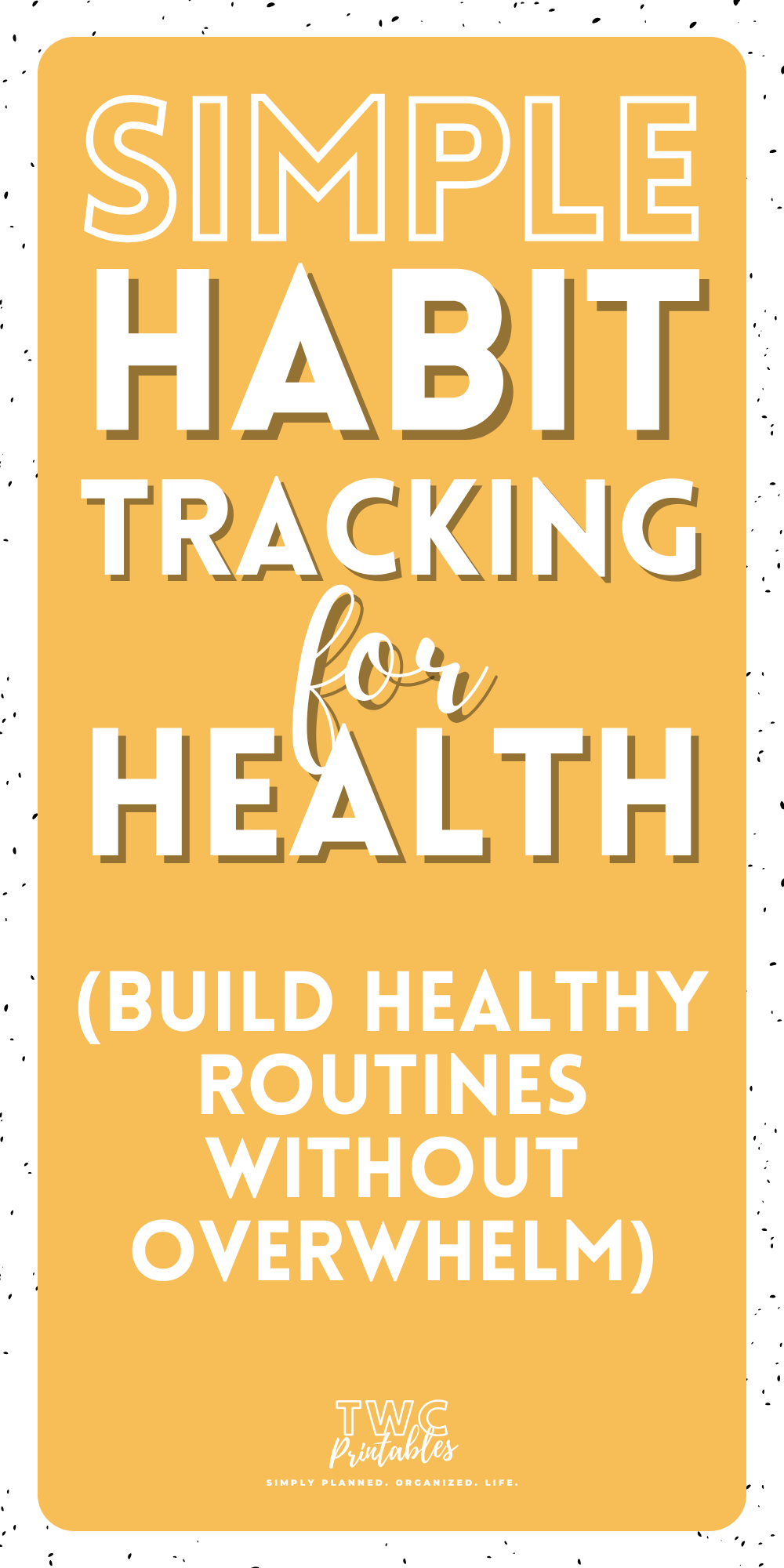 Simple Habit Tracking for Health Build Healthy Routines Without Overwhelm