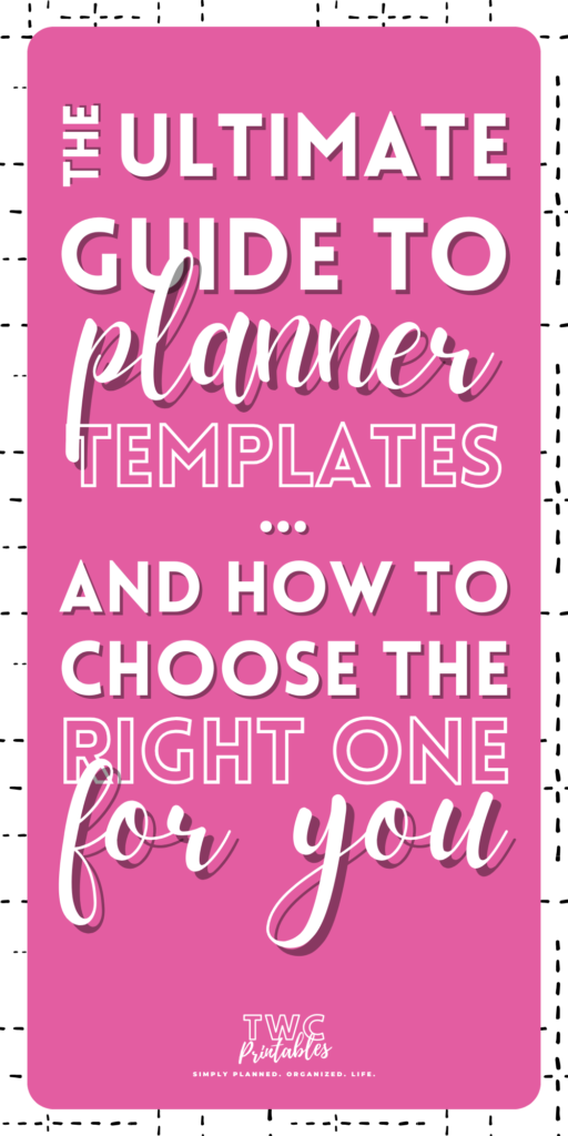 The Ultimate Guide to Planner Templates (And How to Choose the Right One for You)