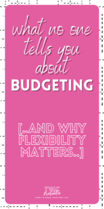 What No One Tells You About Budgeting (And Why Flexibility Matters)