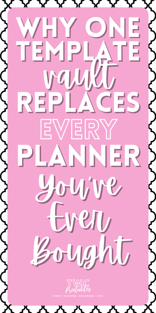 Why One Template Vault Replaces Every Planner You’ve Ever Bought